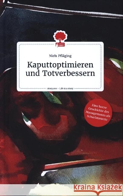 Kaputtoptimieren und Totverbessern. Life is a Story - story.one Pfläging, Niels 9783710805783 story.one publishing