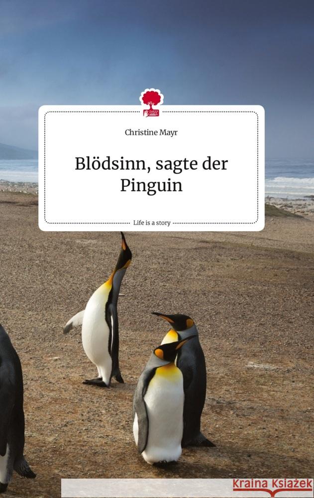 Blödsinn, sagte der Pinguin. Life is a Story - story.one Mayr, Christine 9783710806568 story.one publishing