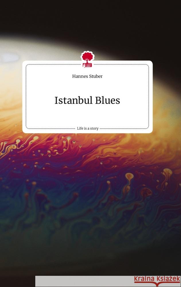 Istanbul Blues. Life is a Story - story.one Stuber, Hannes 9783710806896