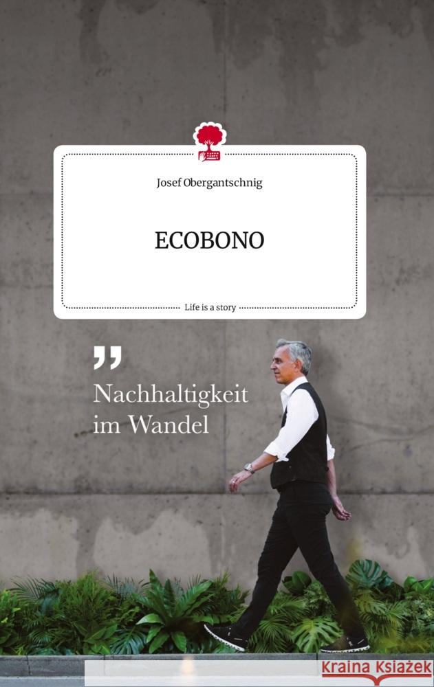 ECOBONO. Life is a Story - story.one Obergantschnig, Josef 9783710807305