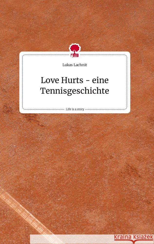 Love Hurts - eine Tennisgeschichte. Life is a Story - story.one Lachnit, Lukas 9783710807664