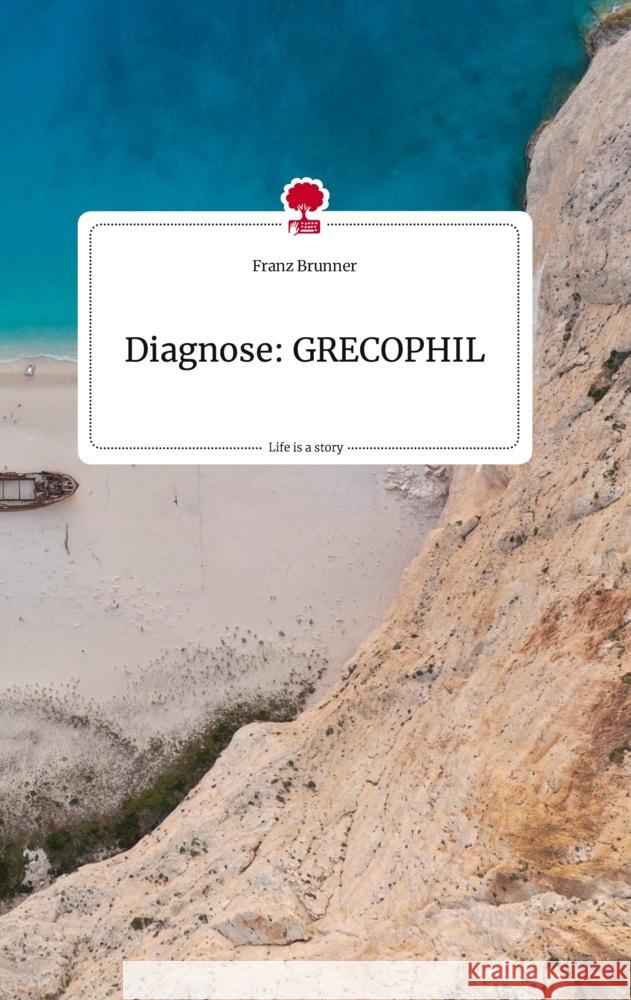 Diagnose: GRECOPHIL. Life is a Story - story.one Brunner, Franz 9783710807800