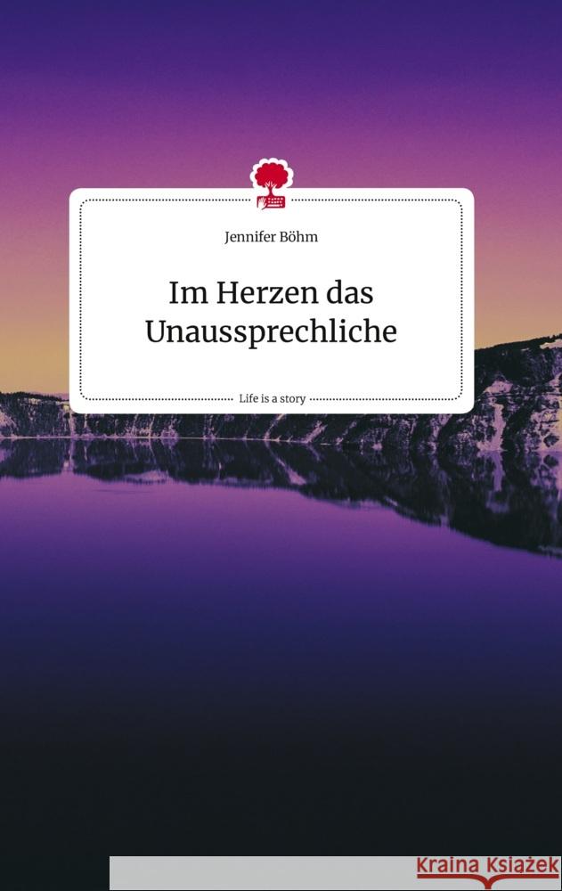 Im Herzen das Unaussprechliche. Life is a Story - story.one Böhm, Jennifer 9783710808784