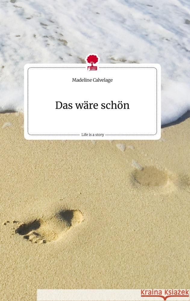 Das wäre schön. Life is a Story - story.one Calvelage, Madeline 9783710809071