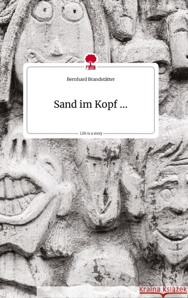 Sand im Kopf ... Life is a Story - story.one Brandstätter, Bernhard 9783710810992