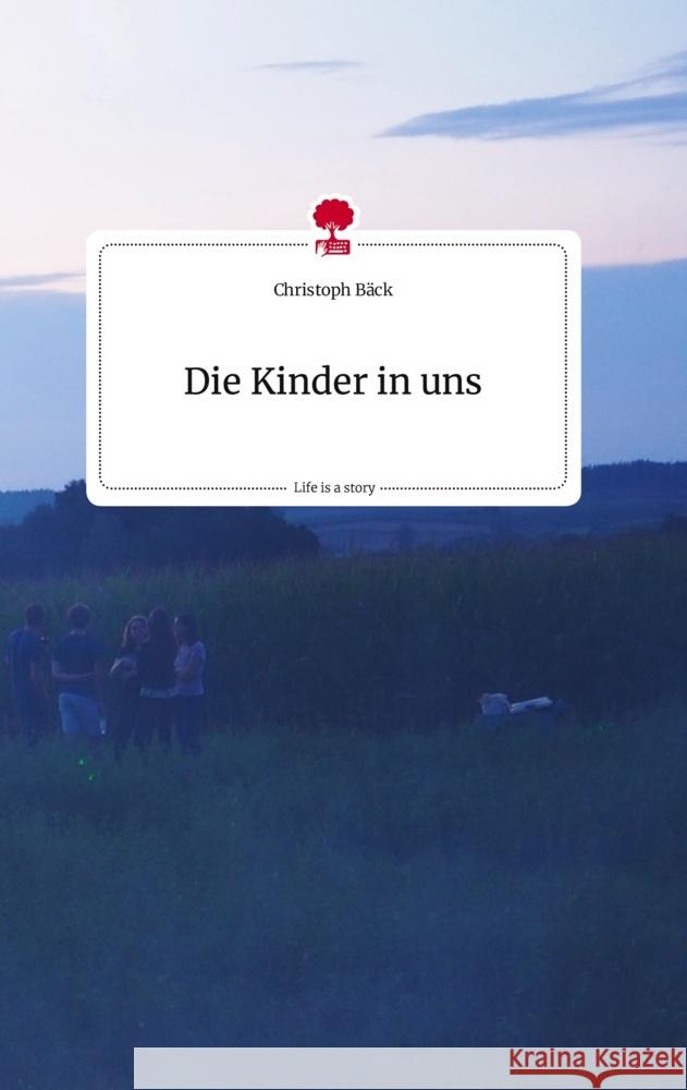 Die Kinder in uns. Life is a Story - story.one Bäck, Christoph 9783710812194