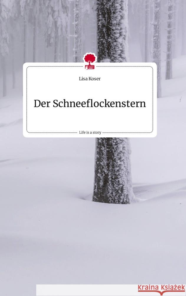 Der Schneeflockenstern. Life is a Story - story.one Koser, Lisa 9783710812262