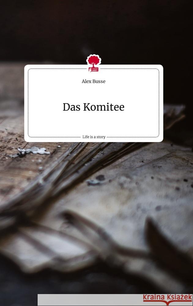 Das Komitee. Life is a Story - story.one Busse, Alex 9783710812378