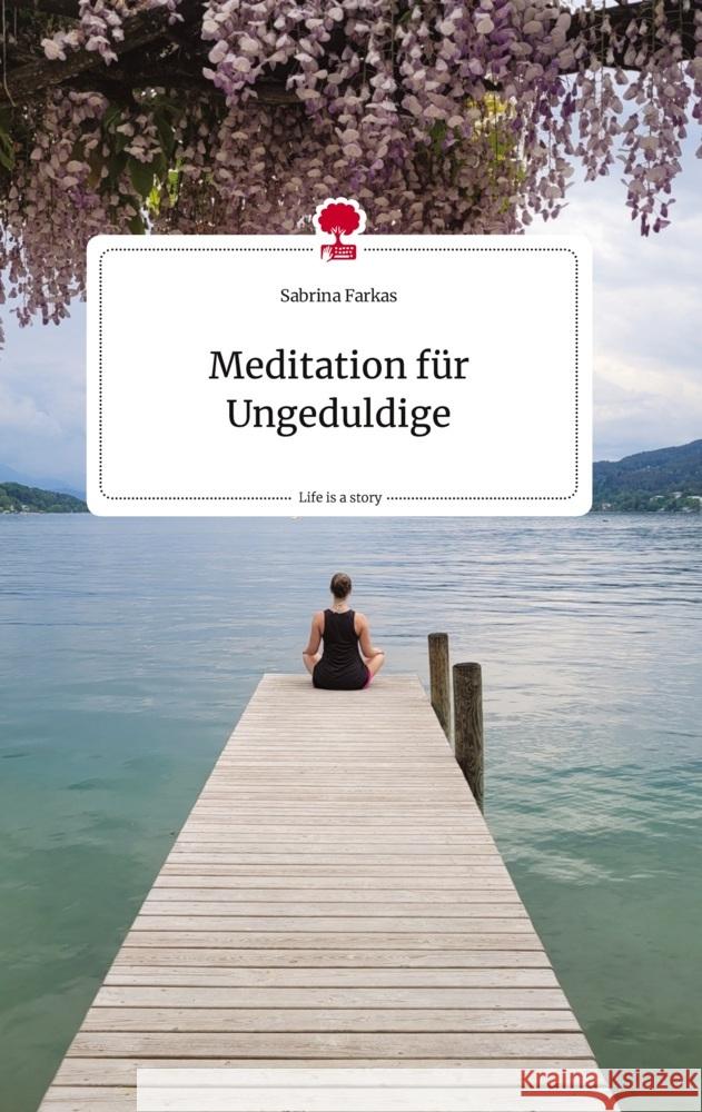 Meditation für Ungeduldige. Life is a Story - story.one Farkas, Sabrina 9783710814013 story.one publishing