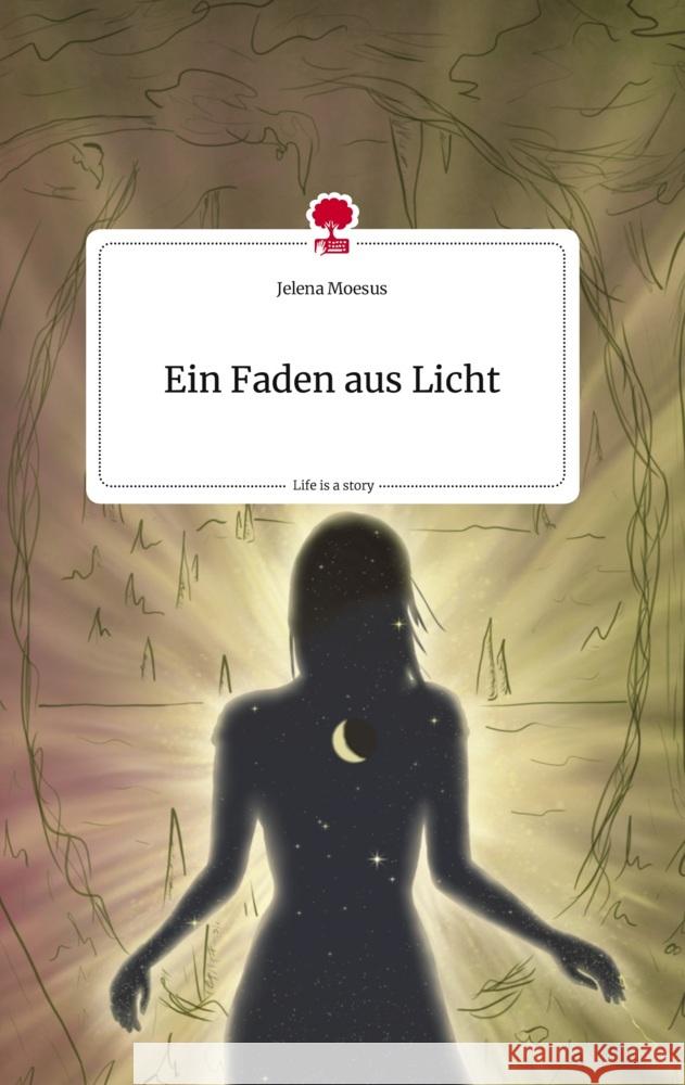 Ein Faden aus Licht. Life is a Story - story.one Moesus, Jelena 9783710814693