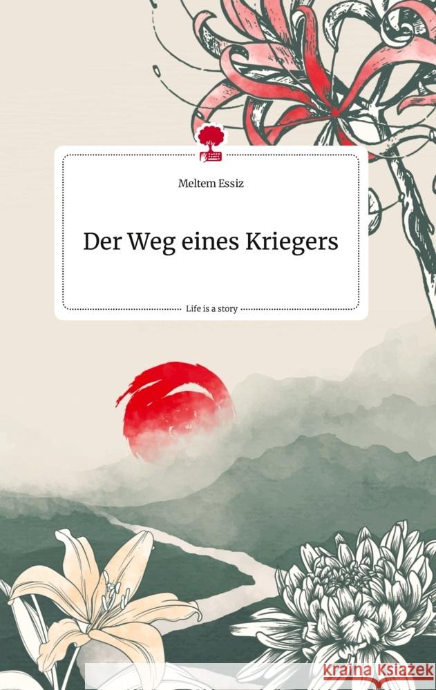 Der Weg eines Kriegers. Life is a Story - story.one Essiz, Meltem 9783710815621