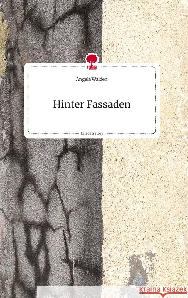 Hinter Fassaden. Life is a Story - story.one Walden, Angela 9783710816581