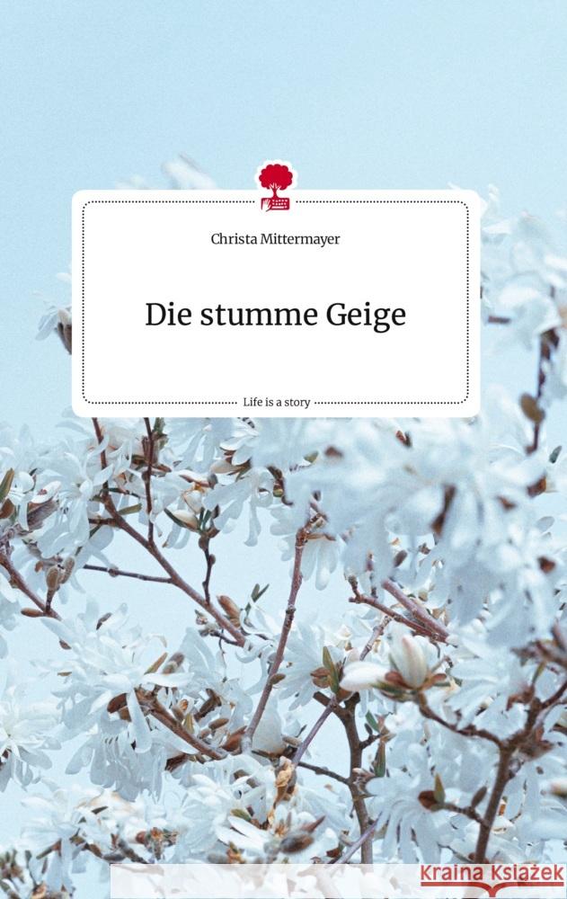 Die stumme Geige. Life is a Story - story.one Mittermayer, Christa 9783710818530