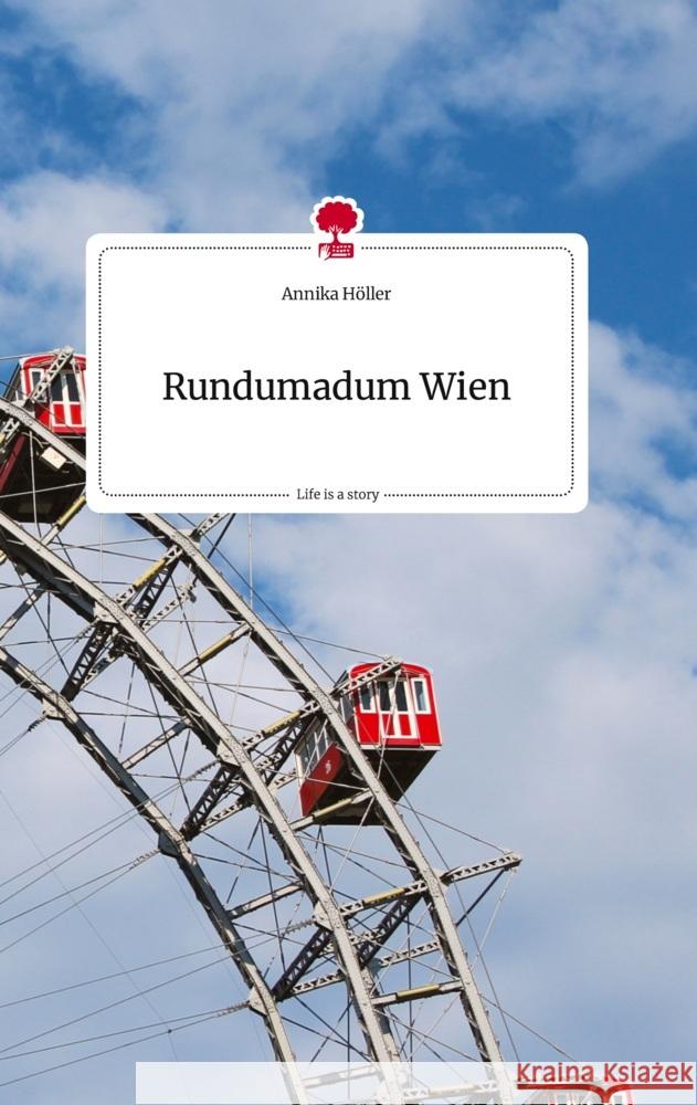 Rundumadum Wien. Life is a Story - story.one Höller, Annika 9783710819018