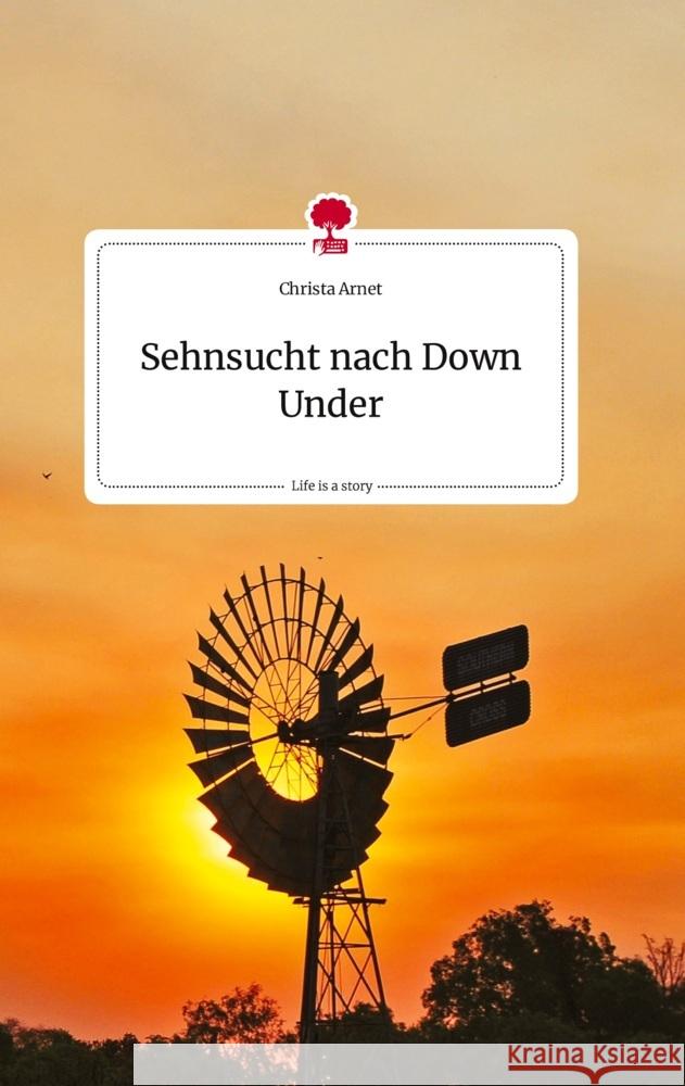 Sehnsucht nach Down Under. Life is a Story - story.one Arnet, Christa 9783710819254