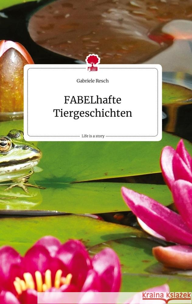 FABELhafte Tiergeschichten. Life is a Story - story.one Resch, Gabriele 9783710819414