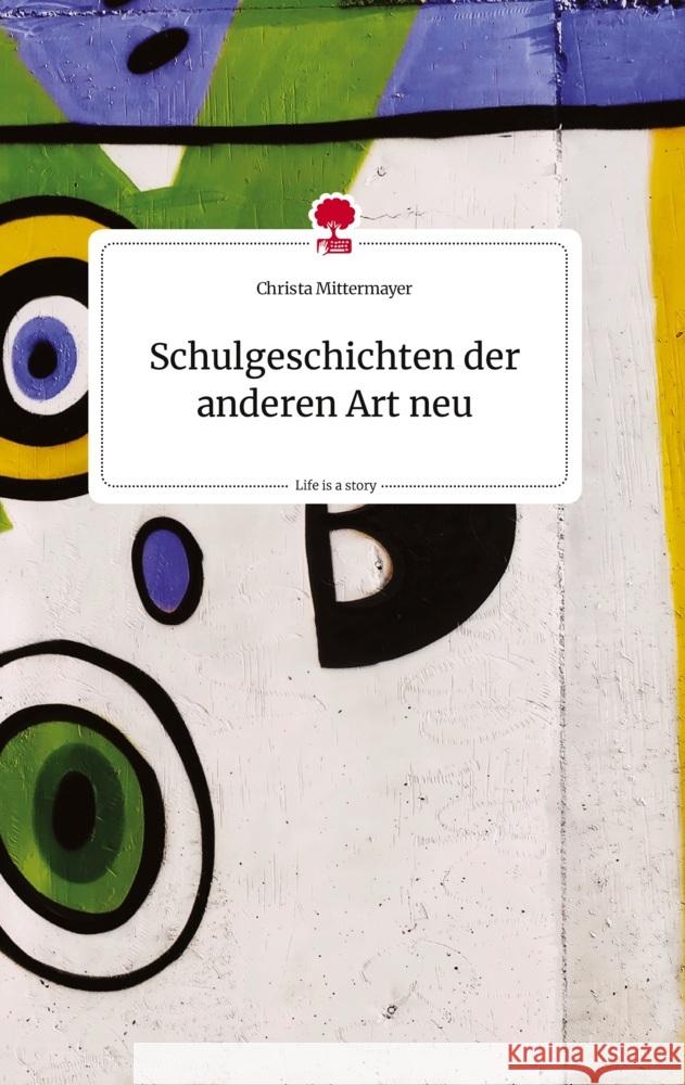 Schulgeschichten der anderen Art neu. Life is a Story - story.one Mittermayer, Christa 9783710819698