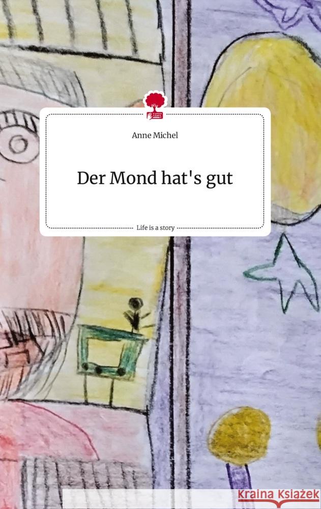 Der Mond hat's gut. Life is a Story - story.one Michel, Anne 9783710819933