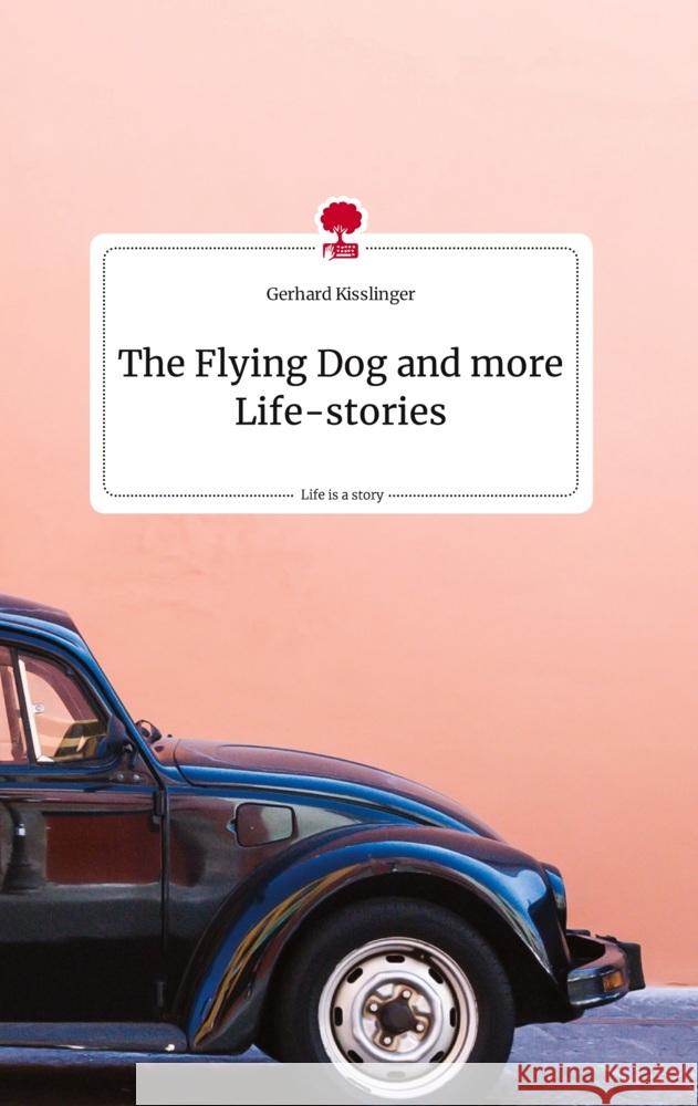 The Flying Dog and more Life-stories. Life is a Story - story.one Kisslinger, Gerhard 9783710820045