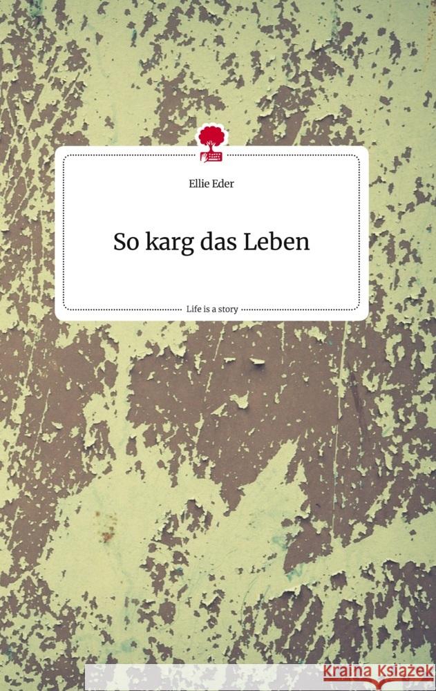 So karg das Leben. Life is a Story - story.one Eder, Ellie 9783710820106 story.one publishing