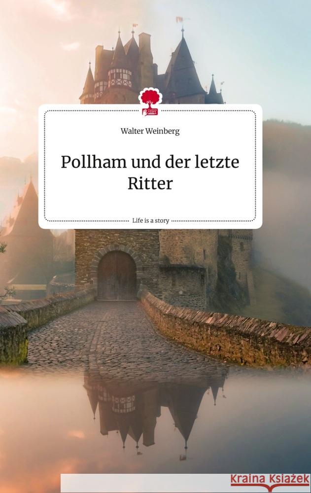 Pollham und der letzte Ritter. Life is a Story - story.one Weinberg, Walter 9783710820229