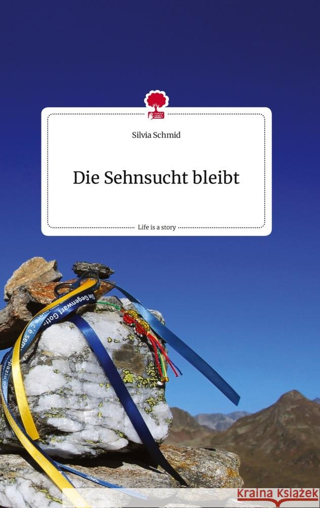 Die Sehnsucht bleibt. Life is a Story - story.one Schmid, Silvia 9783710820250 story.one publishing