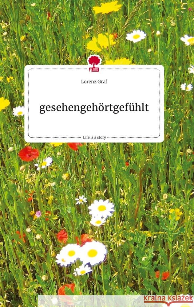 gesehengehörtgefühlt. Life is a Story - story.one Graf, Lorenz 9783710820304