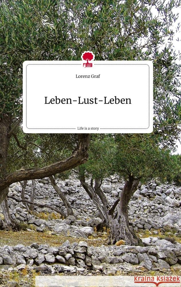 Leben-Lust-Leben. Life is a Story - story.one Graf, Lorenz 9783710820328