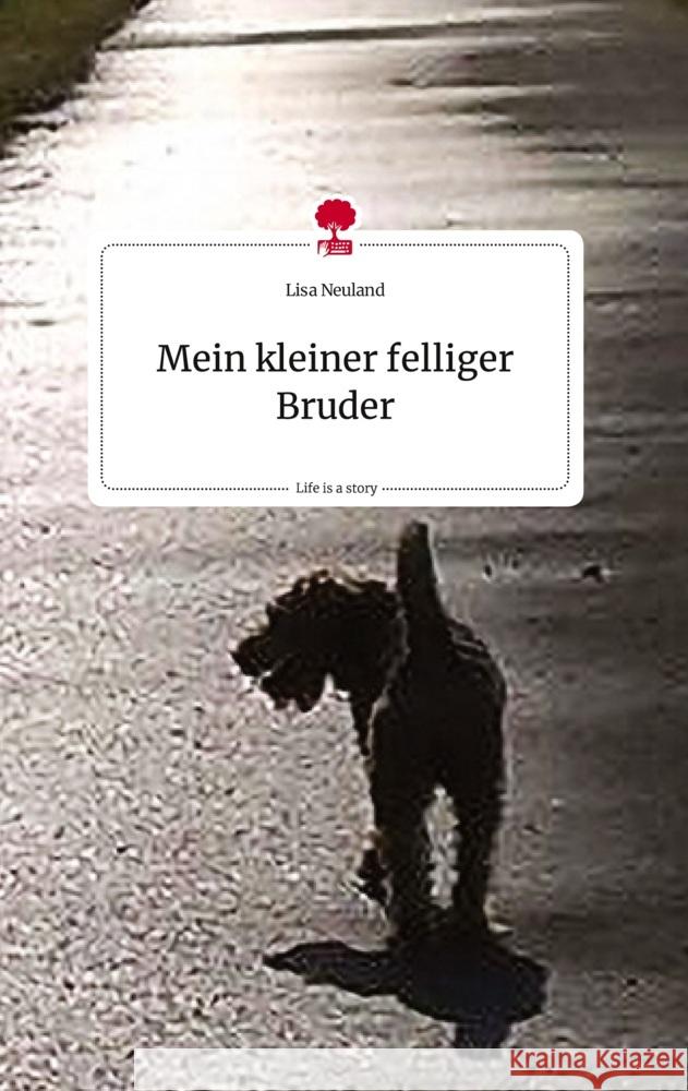 Mein kleiner felliger Bruder. Life is a Story - story.one Neuland, Lisa 9783710820342