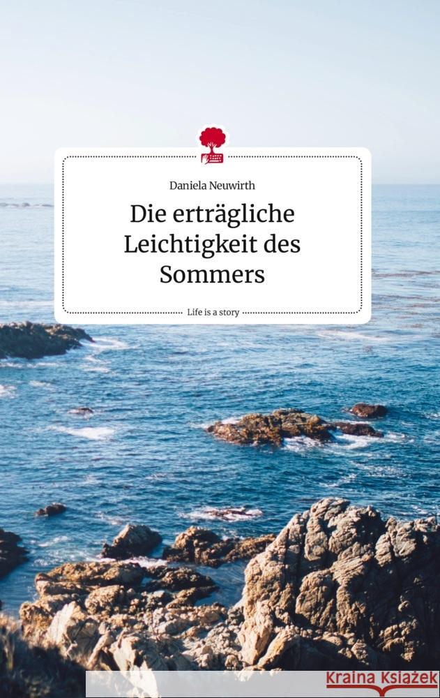 Die erträgliche Leichtigkeit des Sommers. Life is a Story - story.one Neuwirth, Daniela 9783710820854