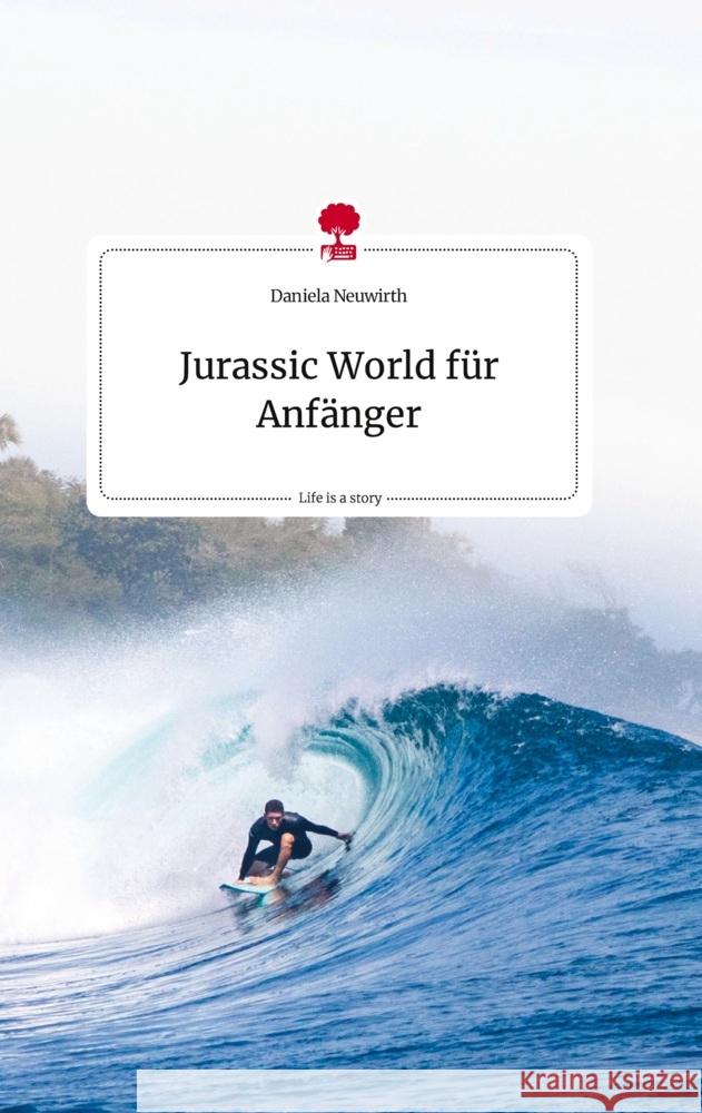 Jurassic World für Anfänger. Life is a Story - story.one Neuwirth, Daniela 9783710820878 story.one publishing