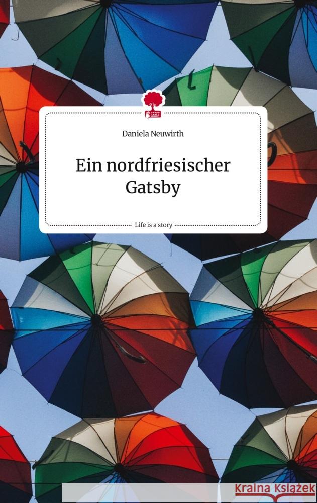 Ein nordfriesischer Gatsby. Life is a Story - story.one Neuwirth, Daniela 9783710820892