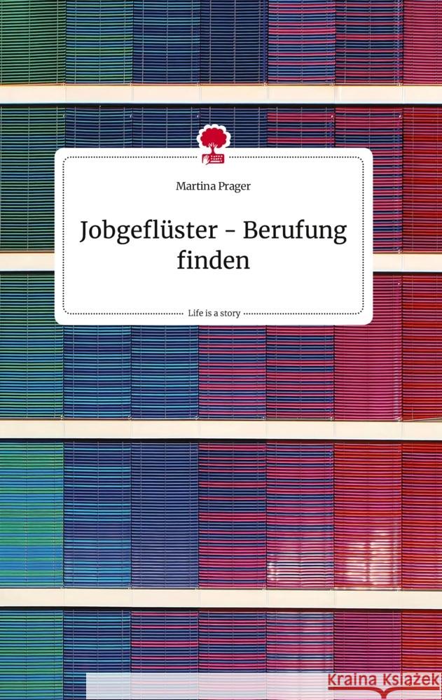 Jobgeflüster - Berufung finden. Life is a Story - story.one Prager, Martina 9783710821363