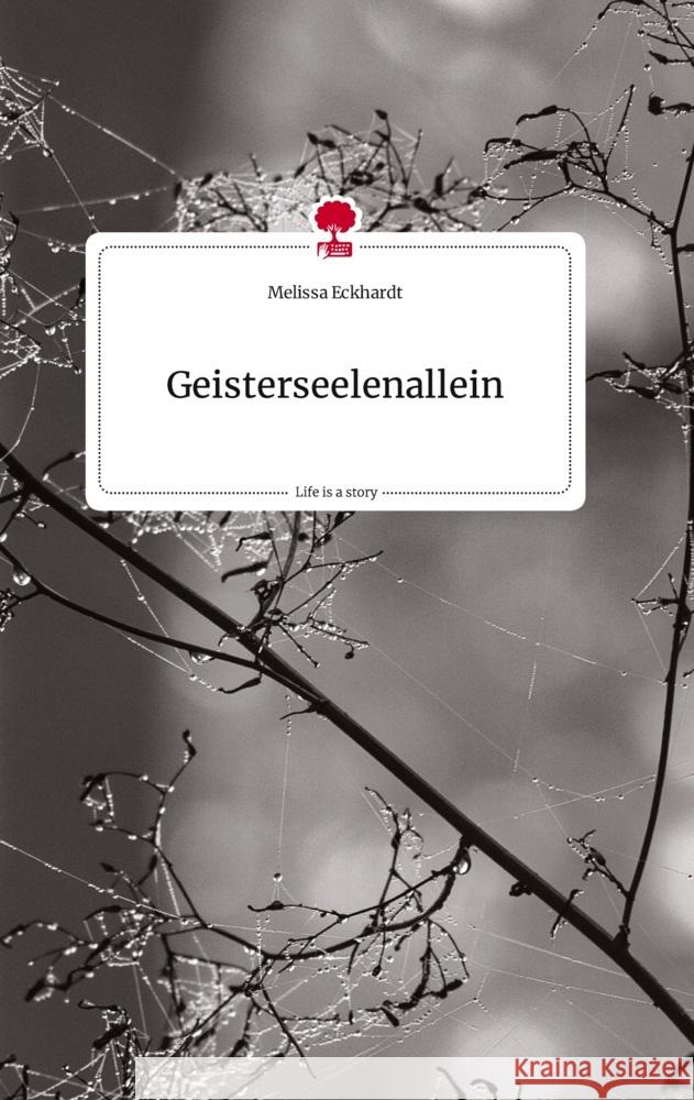 Geisterseelenallein. Life is a Story - story.one Eckhardt, Melissa 9783710821394