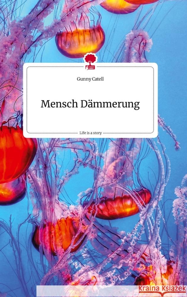 Mensch Dämmerung. Life is a Story - story.one Catell, Gunny 9783710821752 story.one publishing