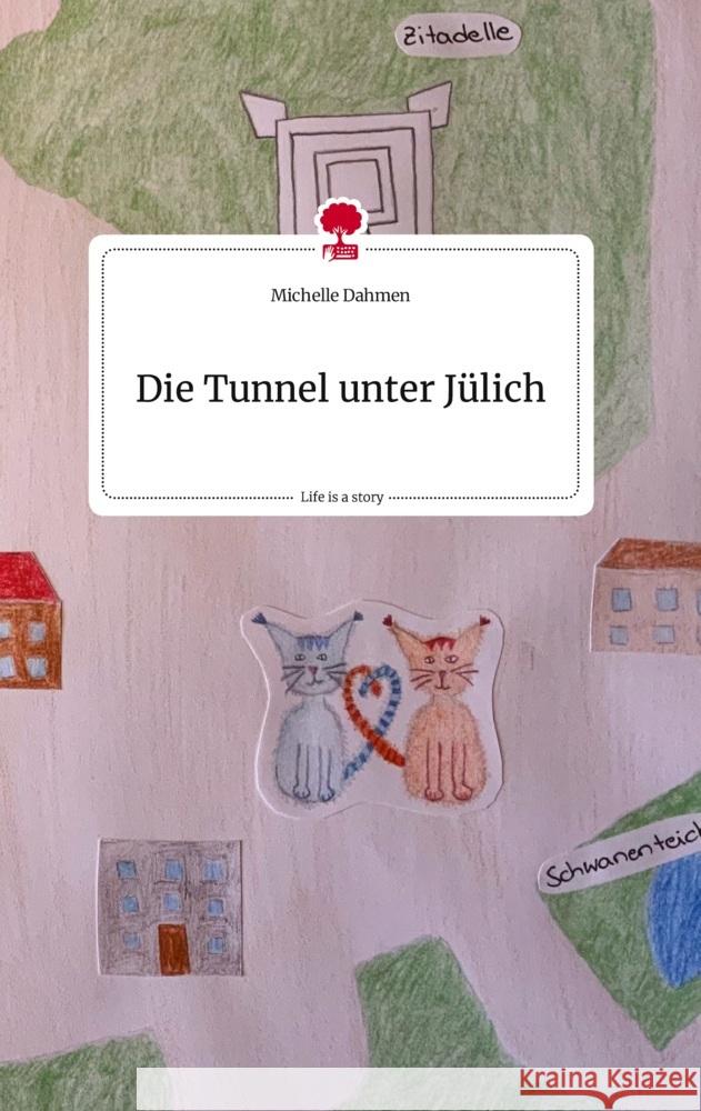 Die Tunnel unter Jülich. Life is a Story - story.one Dahmen, Michelle 9783710821851