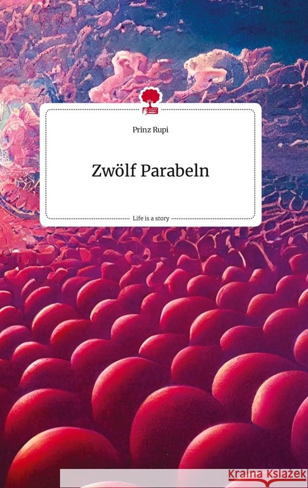 Zwölf Parabeln. Life is a Story - story.one Rupi, Prinz 9783710821912 story.one publishing