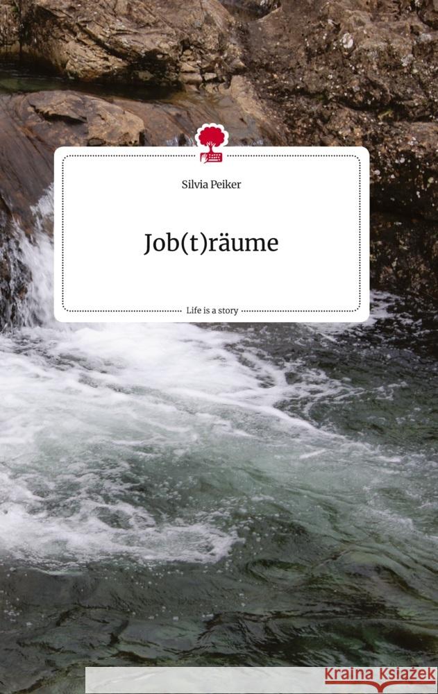 Job(t)räume. Life is a Story - story.one Peiker, Silvia 9783710821950