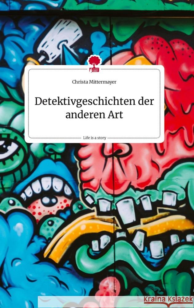 Detektivgeschichten der anderen Art. Life is a Story - story.one Mittermayer, Christa 9783710822339 story.one publishing