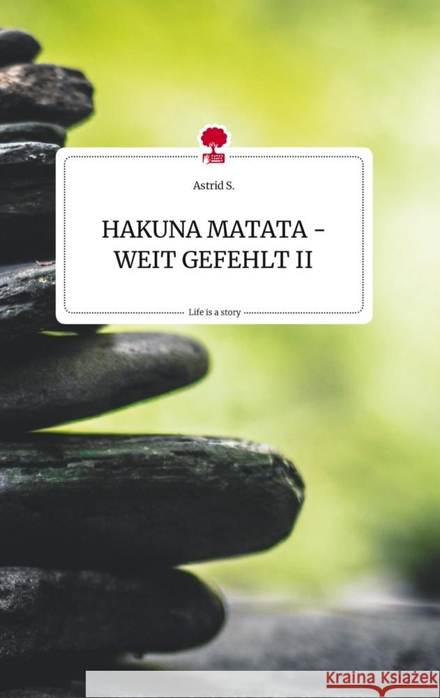 HAKUNA MATATA - WEIT GEFEHLT II. Life is a Story - story.one S., Astrid 9783710822346