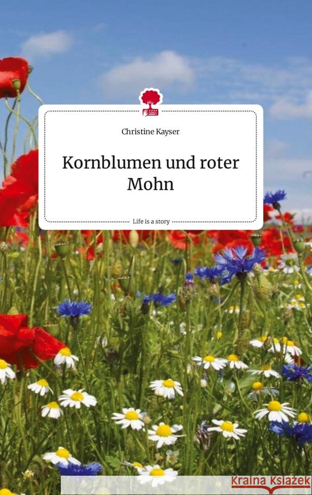 Kornblumen und roter Mohn. Life is a Story - story.one Kayser, Christine 9783710822582