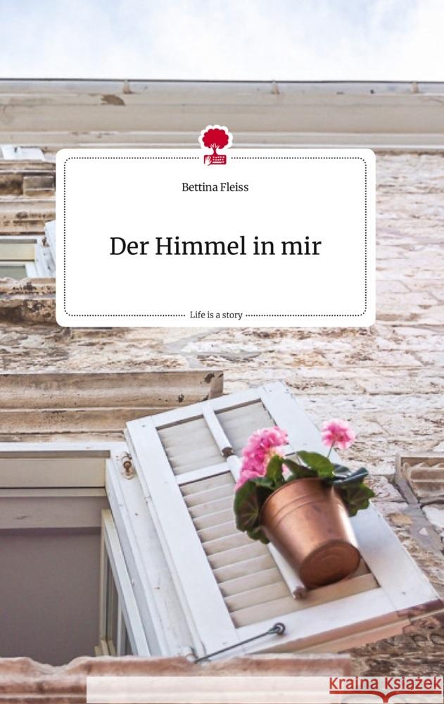 Der Himmel in mir. Life is a Story - story.one Fleiss, Bettina 9783710822599