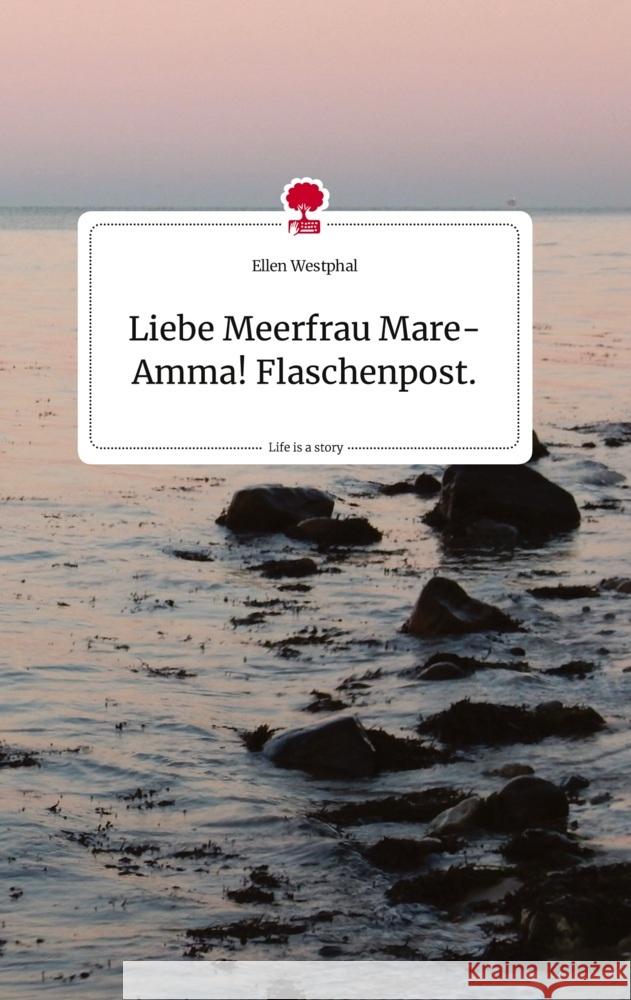 Liebe Meerfrau Mare-Amma! Flaschenpost.. Life is a Story - story.one Westphal, Ellen 9783710822612