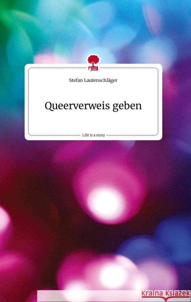 Queerverweis geben . Life is a Story - story.one Lautenschläger, Stefan 9783710822988