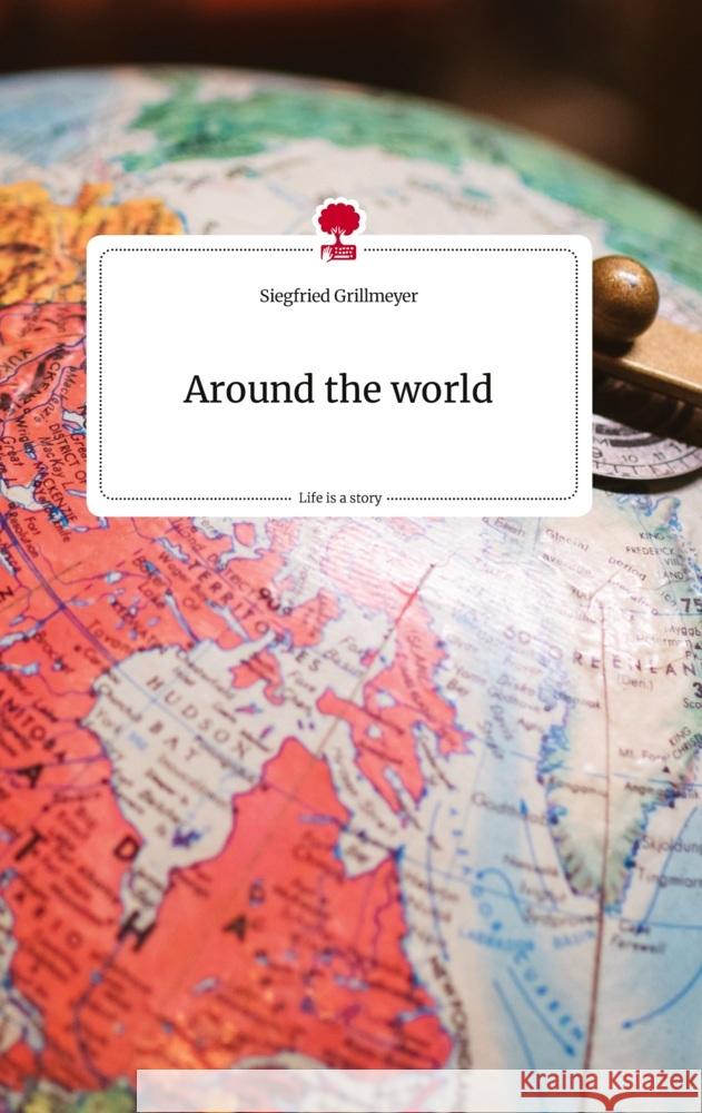 Around the world. Life is a Story - story.one Grillmeyer, Siegfried 9783710823138