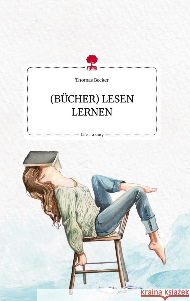 (BÜCHER) LESEN LERNEN. Life is a Story - story.one Becker, Thomas 9783710823206