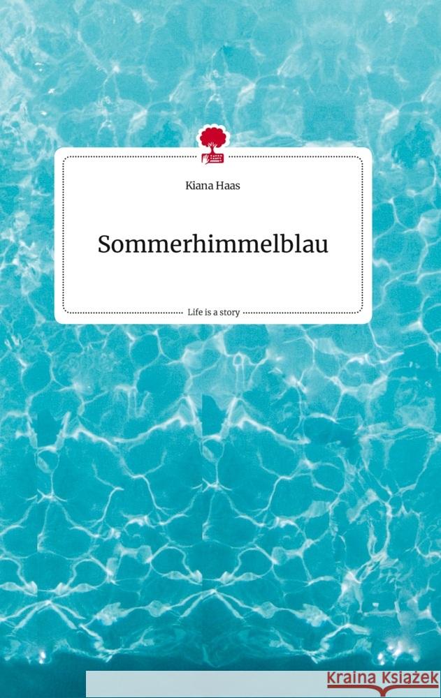 Sommerhimmelblau. Life is a Story - story.one Haas, Kiana 9783710823237