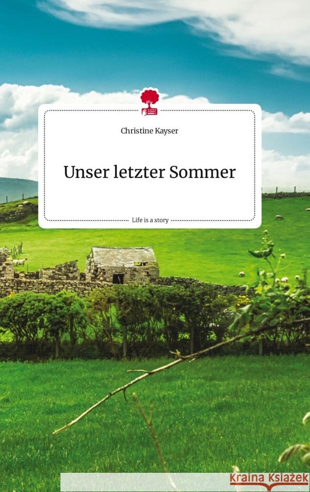 Unser letzter Sommer. Life is a Story - story.one Kayser, Christine 9783710823336