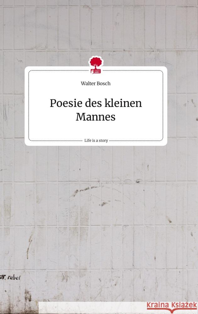 Poesie des kleinen Mannes. Life is a Story - story.one Bosch, Walter 9783710823442