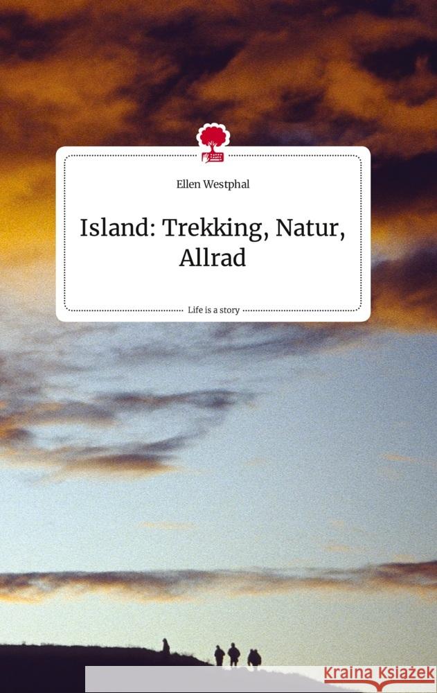 Island: Trekking, Natur, Allrad. Life is a Story - story.one Westphal, Ellen 9783710823534